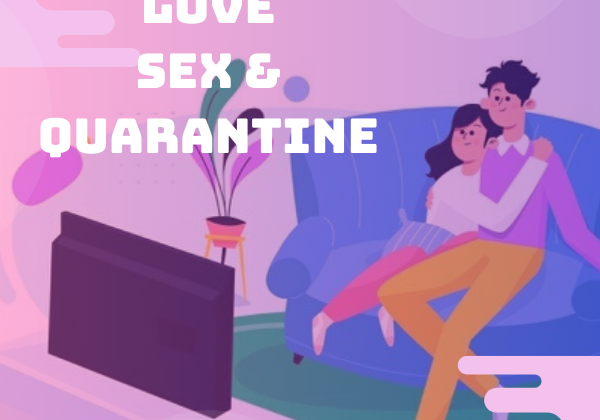 Love Sex &quarantine